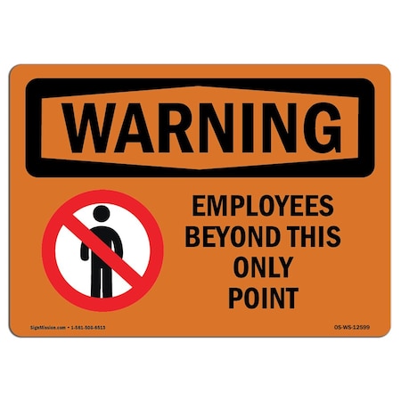 Signmission OSHA Warning Sign, 12" H, 18" W, Employees Only Beyond This Point, Landscape, WS-D-1218-L-12599 OS-WS-D-1218-L-12599